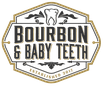 Bourbon and Baby Teeth